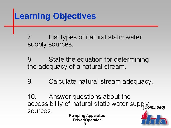Learning Objectives 7. List types of natural static water supply sources. 8. State the