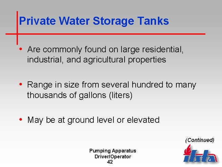 Private Water Storage Tanks • Are commonly found on large residential, industrial, and agricultural