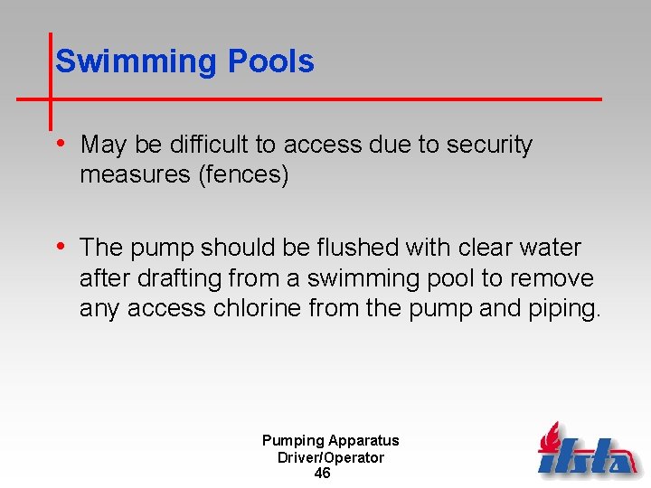 Swimming Pools • May be difficult to access due to security measures (fences) •