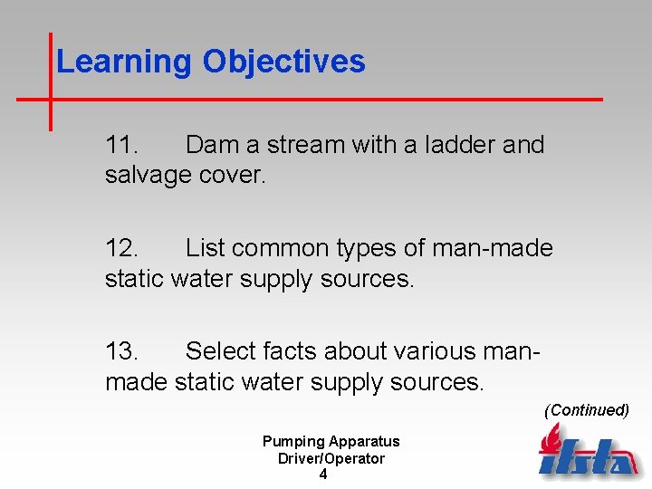 Learning Objectives 11. Dam a stream with a ladder and salvage cover. 12. List