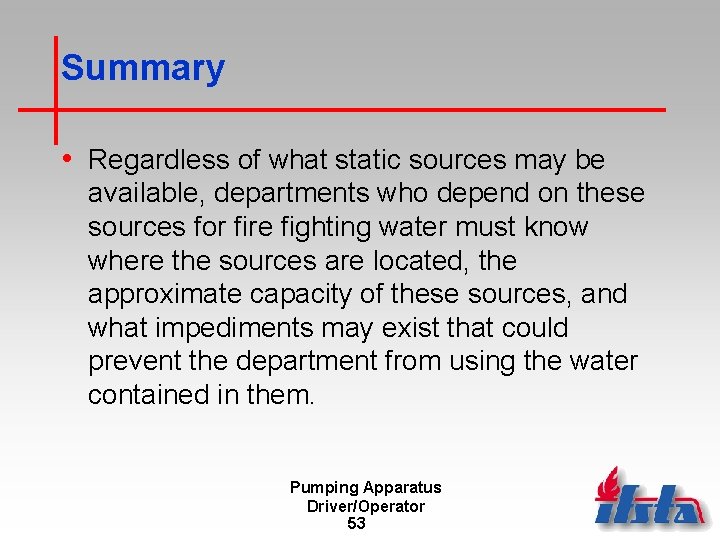Summary • Regardless of what static sources may be available, departments who depend on
