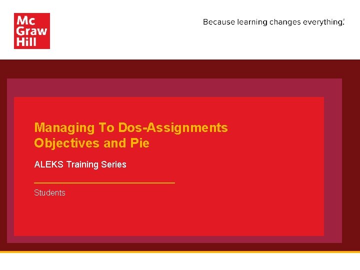 Managing To Dos-Assignments Objectives and Pie ALEKS Training Series Students 