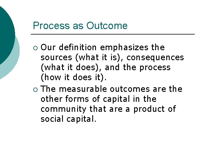 Process as Outcome Our definition emphasizes the sources (what it is), consequences (what it