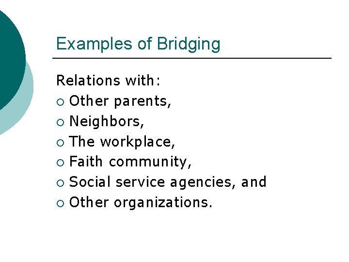 Examples of Bridging Relations with: ¡ Other parents, ¡ Neighbors, ¡ The workplace, ¡