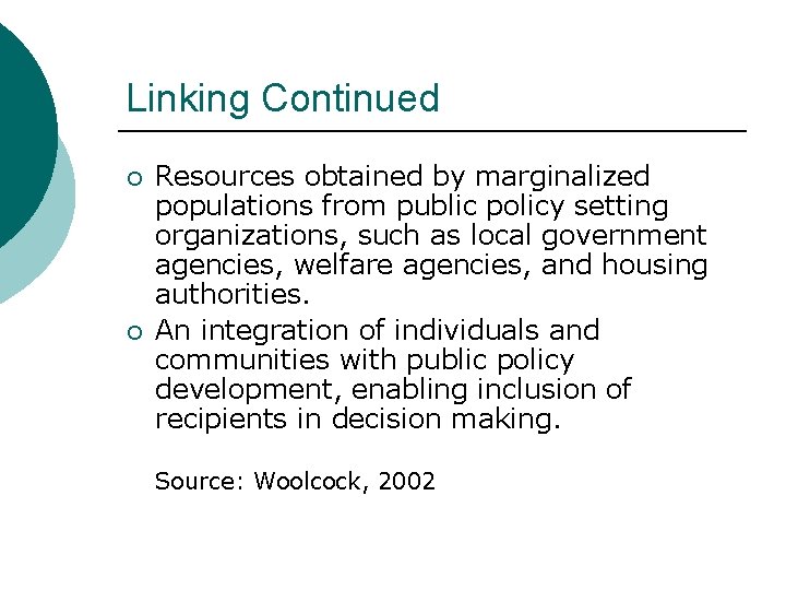 Linking Continued ¡ ¡ Resources obtained by marginalized populations from public policy setting organizations,