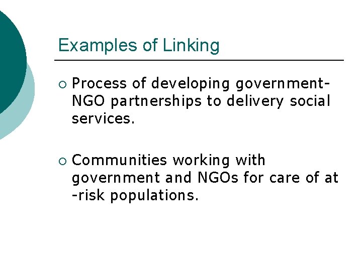 Examples of Linking ¡ ¡ Process of developing government. NGO partnerships to delivery social