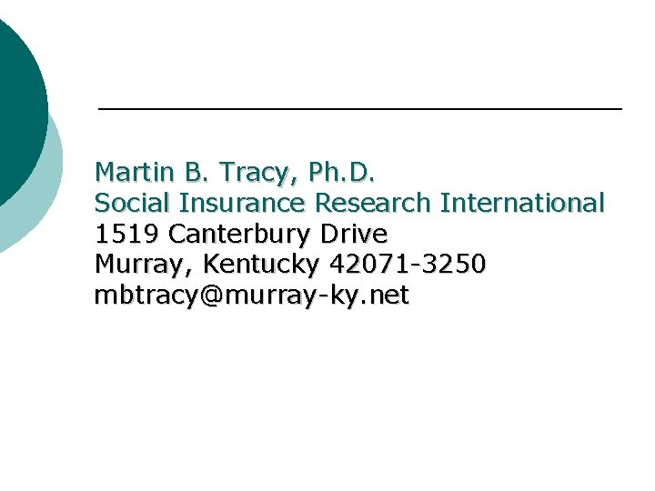 Martin B. Tracy, Ph. D. Social Insurance Research International 1519 Canterbury Drive Murray, Kentucky