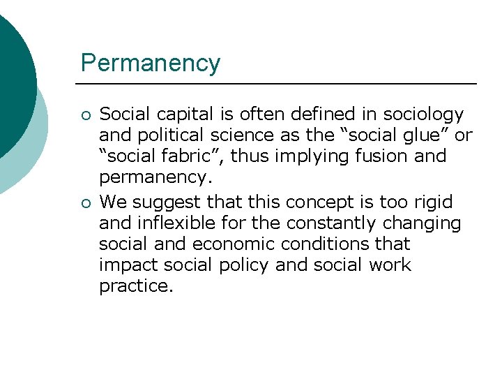 Permanency ¡ ¡ Social capital is often defined in sociology and political science as
