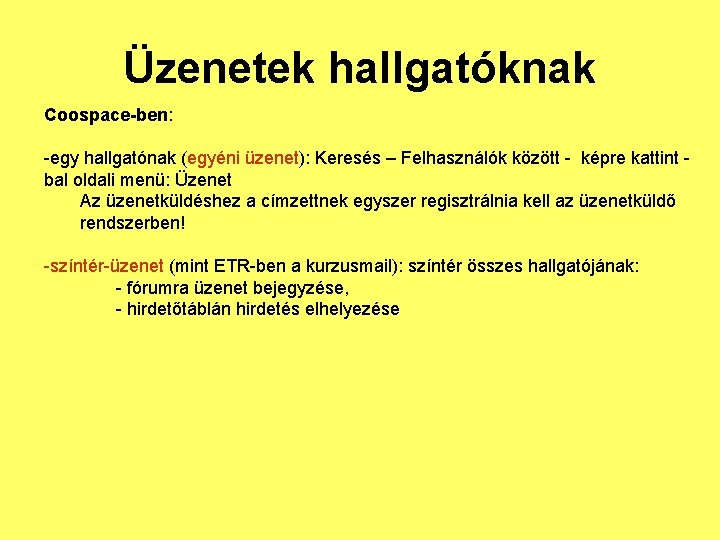 Üzenetek hallgatóknak Coospace-ben: -egy hallgatónak (egyéni üzenet): Keresés – Felhasználók között - képre kattint