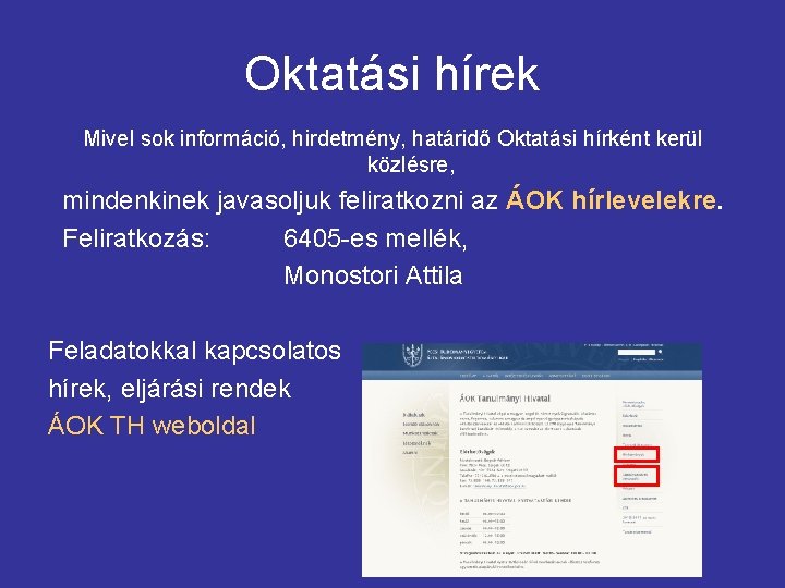 Oktatási hírek Mivel sok információ, hirdetmény, határidő Oktatási hírként kerül közlésre, mindenkinek javasoljuk feliratkozni