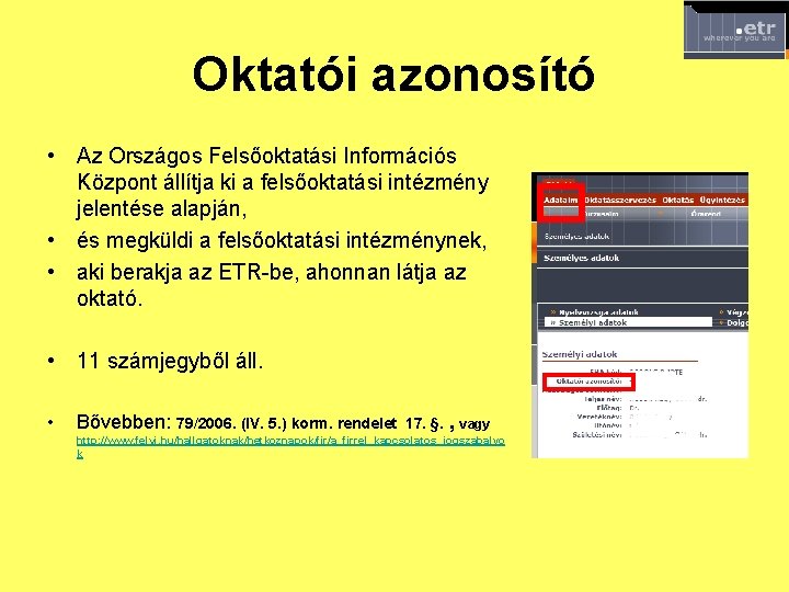 Oktatói azonosító • Az Országos Felsőoktatási Információs Központ állítja ki a felsőoktatási intézmény jelentése