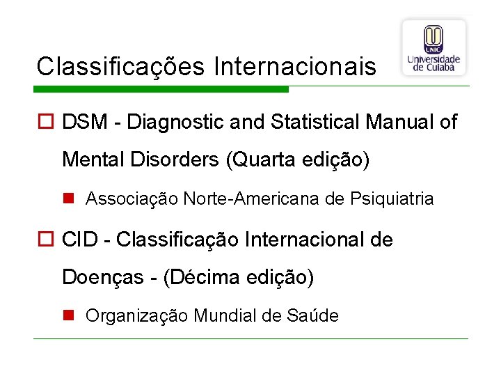 Classificações Internacionais o DSM - Diagnostic and Statistical Manual of Mental Disorders (Quarta edição)