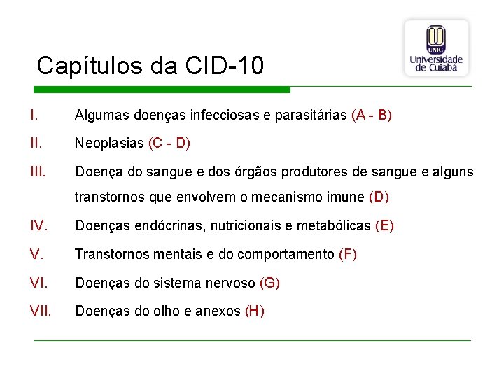 Capítulos da CID-10 I. Algumas doenças infecciosas e parasitárias (A - B) II. Neoplasias
