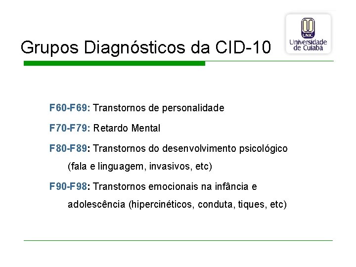 Grupos Diagnósticos da CID-10 F 60 -F 69: Transtornos de personalidade F 70 -F