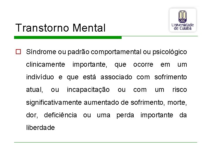 Transtorno Mental o Síndrome ou padrão comportamental ou psicológico clinicamente importante, que ocorre em