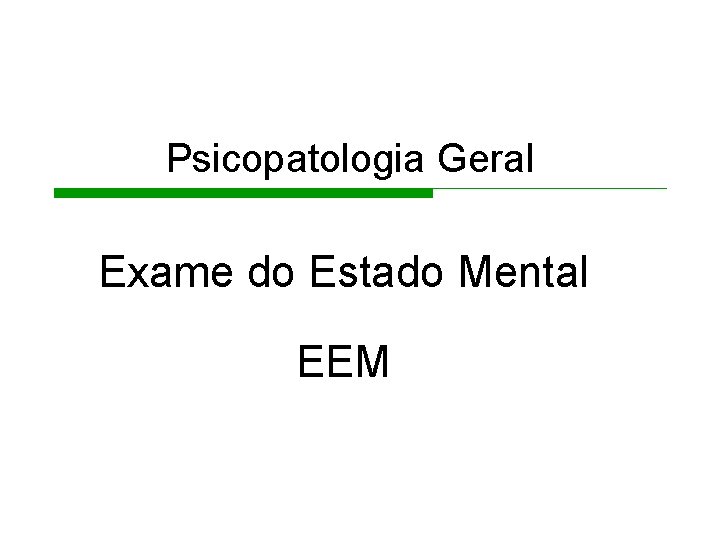Psicopatologia Geral Exame do Estado Mental EEM 