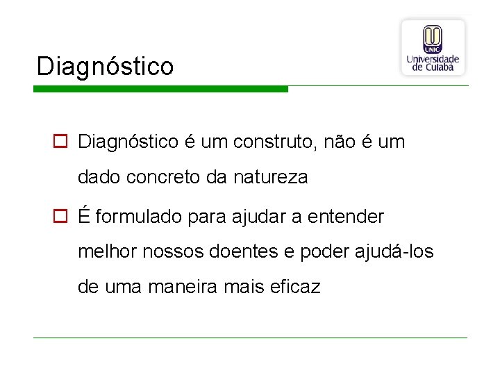 Diagnóstico o Diagnóstico é um construto, não é um dado concreto da natureza o