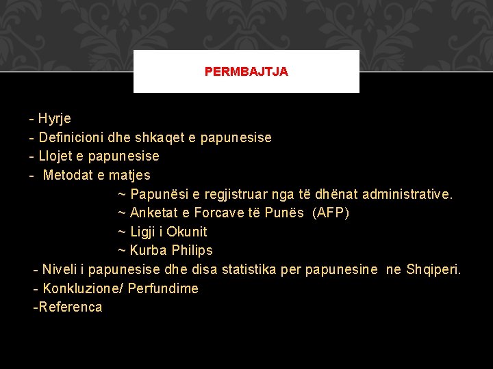 PERMBAJTJA - Hyrje - Definicioni dhe shkaqet e papunesise - Llojet e papunesise -