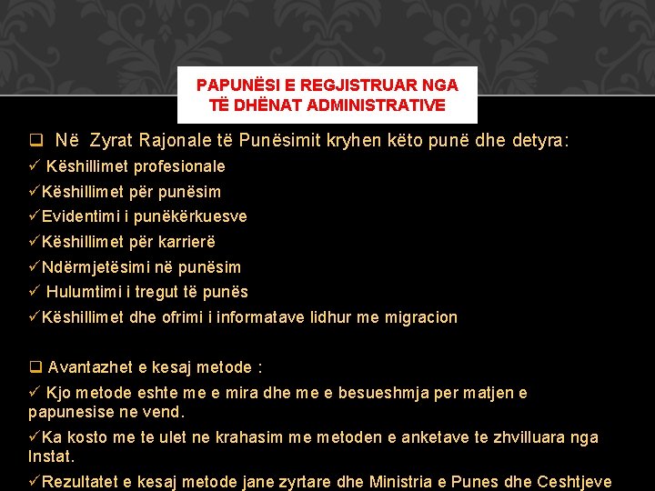 PAPUNËSI E REGJISTRUAR NGA TË DHËNAT ADMINISTRATIVE q Në Zyrat Rajonale të Punësimit kryhen