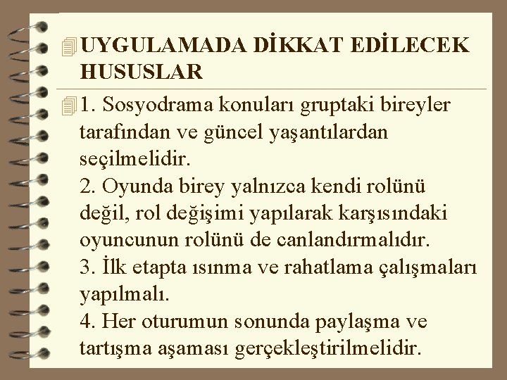 4 UYGULAMADA DİKKAT EDİLECEK HUSUSLAR 4 1. Sosyodrama konuları gruptaki bireyler tarafından ve güncel