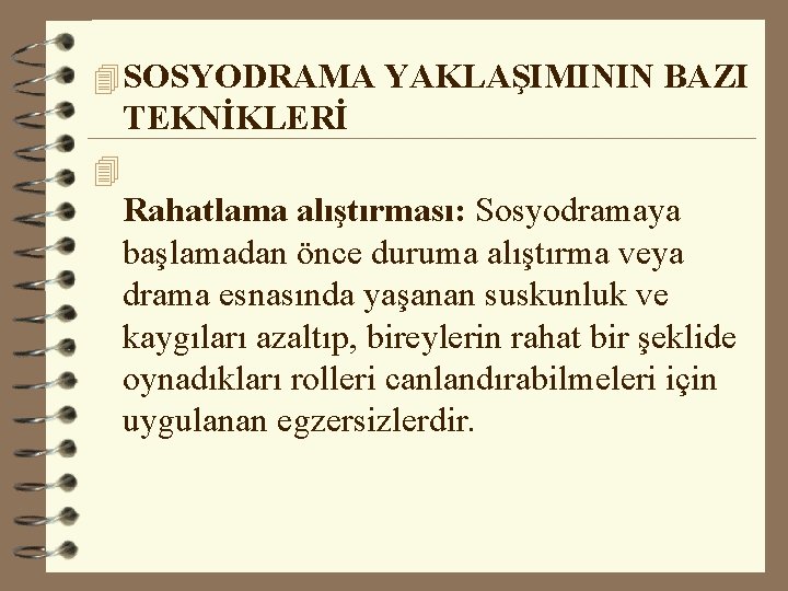 4 SOSYODRAMA YAKLAŞIMININ BAZI TEKNİKLERİ 4 Rahatlama alıştırması: Sosyodramaya başlamadan önce duruma alıştırma veya