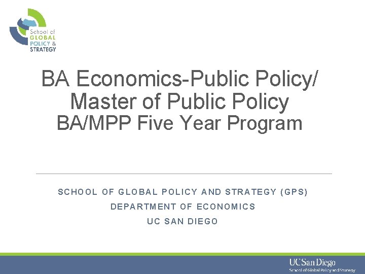 BA Economics-Public Policy/ Master of Public Policy BA/MPP Five Year Program SCHOOL OF GLOBAL