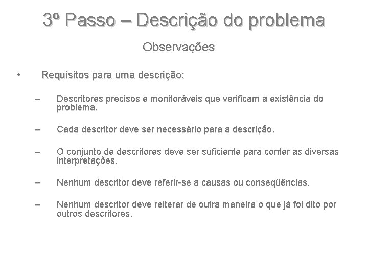 3º Passo – Descrição do problema Observações • Requisitos para uma descrição: – Descritores