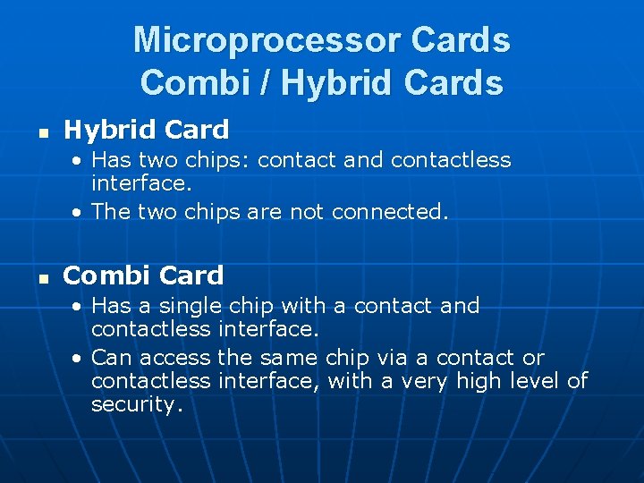 Microprocessor Cards Combi / Hybrid Cards n Hybrid Card • Has two chips: contact