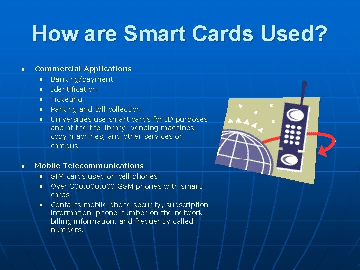 How are Smart Cards Used? n n Commercial Applications • Banking/payment • Identification •