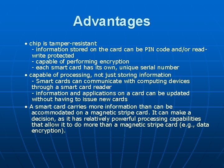 Advantages • chip is tamper-resistant - information stored on the card can be PIN