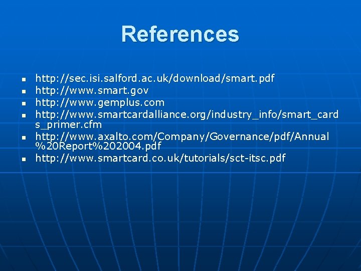 References n n n http: //sec. isi. salford. ac. uk/download/smart. pdf http: //www. smart.