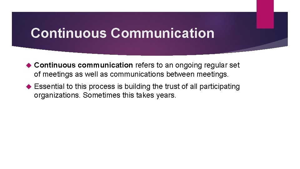 Continuous Communication Continuous communication refers to an ongoing regular set of meetings as well