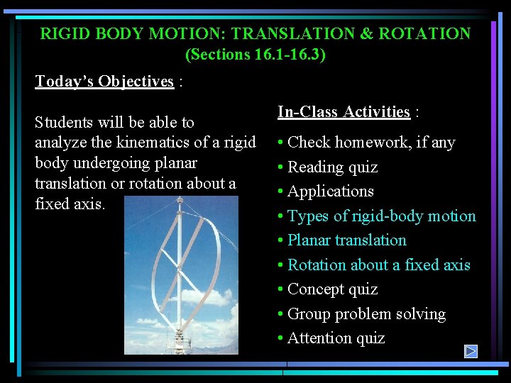 RIGID BODY MOTION: TRANSLATION & ROTATION (Sections 16. 1 -16. 3) Today’s Objectives :