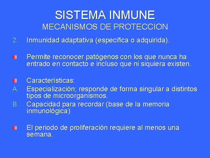 SISTEMA INMUNE MECANISMOS DE PROTECCION 2. Inmunidad adaptativa (especifica o adquirida). Permite reconocer patógenos