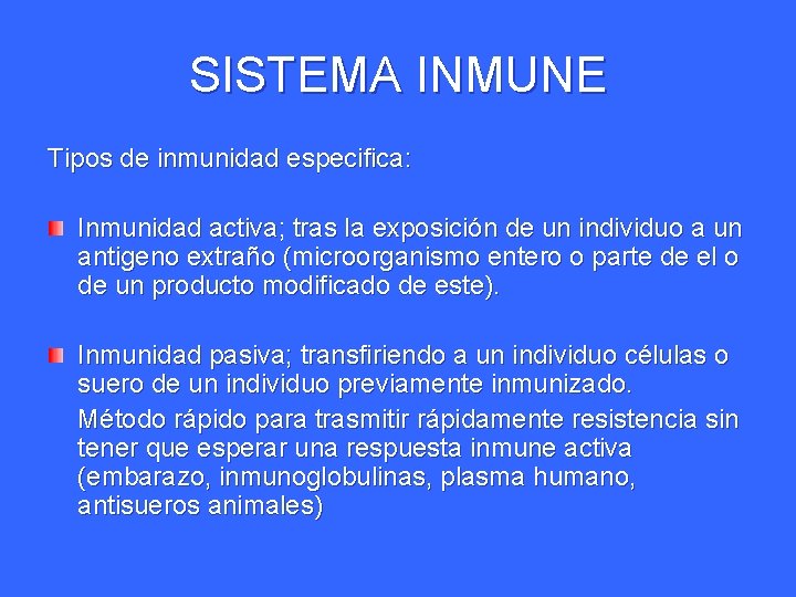 SISTEMA INMUNE Tipos de inmunidad especifica: Inmunidad activa; tras la exposición de un individuo