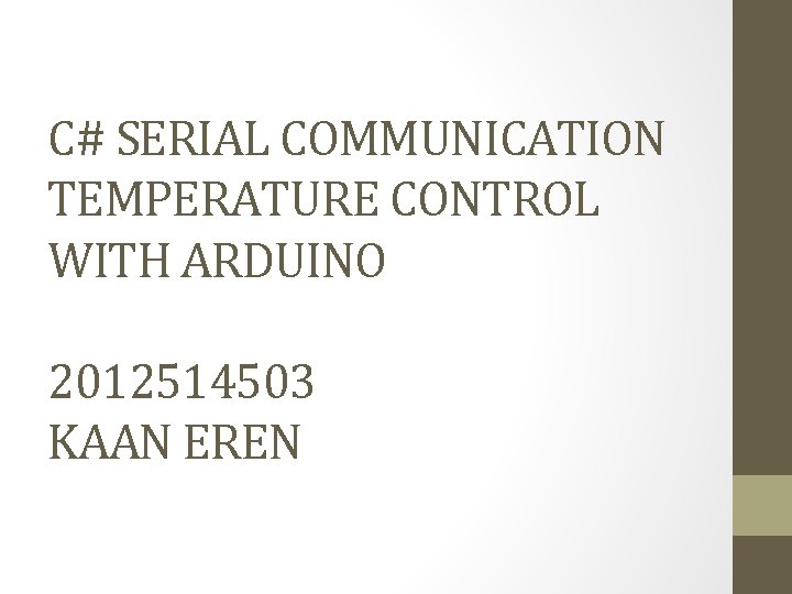 C# SERIAL COMMUNICATION TEMPERATURE CONTROL WITH ARDUINO 2012514503 KAAN EREN 