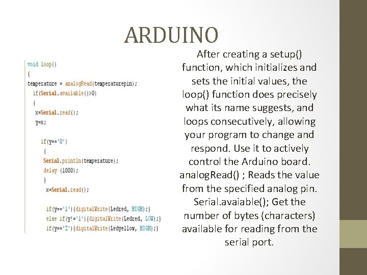 ARDUINO After creating a setup() function, which initializes and sets the initial values, the