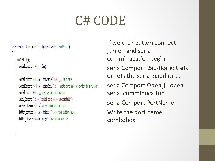 C# CODE If we click button connect , timer and serial comminucation begin. serial.