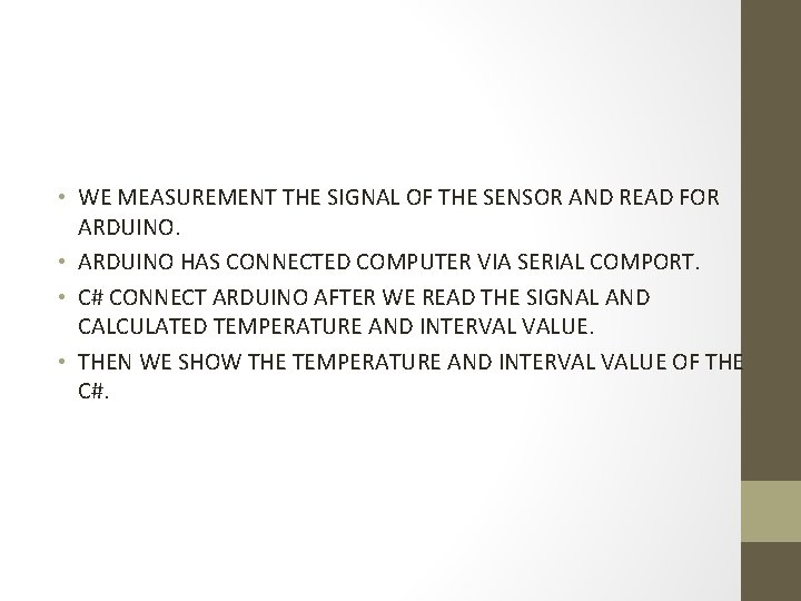  • WE MEASUREMENT THE SIGNAL OF THE SENSOR AND READ FOR ARDUINO. •
