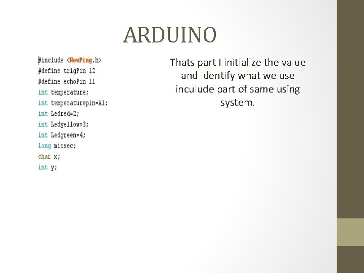 ARDUINO Thats part I initialize the value and identify what we use inculude part