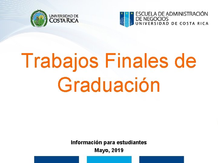 Trabajos Finales de Graduación Información para estudiantes Mayo, 2019 