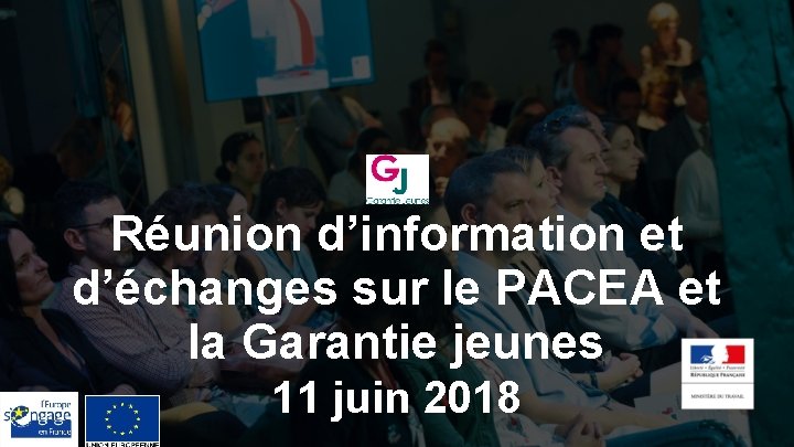 Réunion d’information et d’échanges sur le PACEA et la Garantie jeunes 11 juin 2018