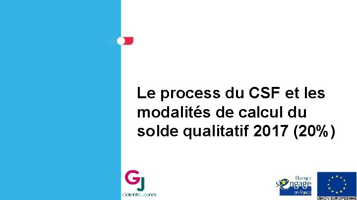 Le process du CSF et les modalités de calcul du solde qualitatif 2017 (20%)