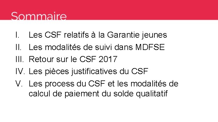 I. III. IV. V. Les CSF relatifs à la Garantie jeunes Les modalités de