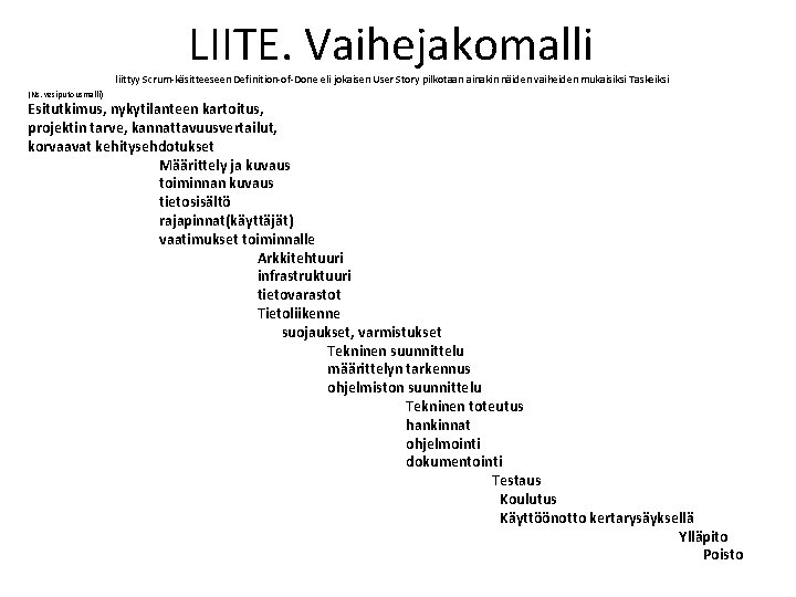 LIITE. Vaihejakomalli liittyy Scrum-käsitteeseen Definition-of-Done eli jokaisen User Story pilkotaan ainakin näiden vaiheiden mukaisiksi