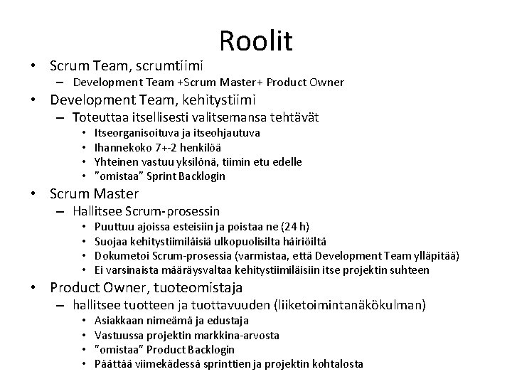  • Scrum Team, scrumtiimi Roolit – Development Team +Scrum Master+ Product Owner •