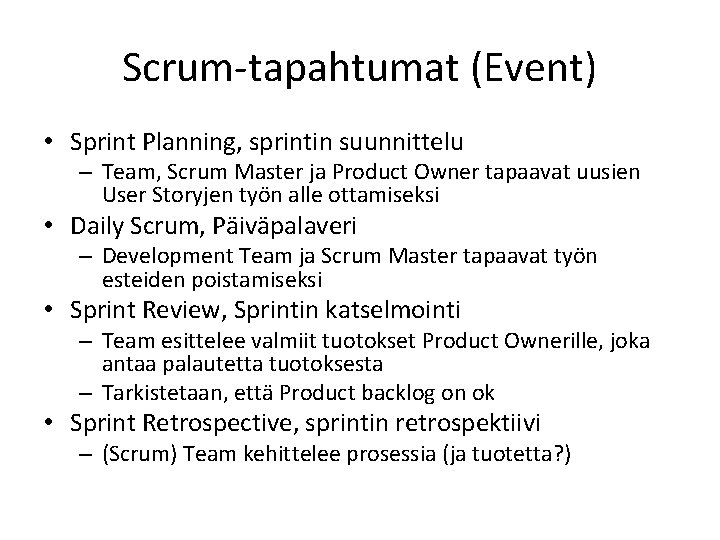 Scrum-tapahtumat (Event) • Sprint Planning, sprintin suunnittelu – Team, Scrum Master ja Product Owner