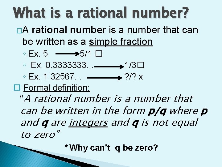 What is a rational number? �A rational number is a number that can be