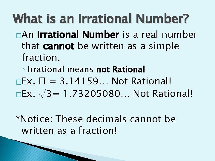 What is an Irrational Number? �An Irrational Number is a real number that cannot