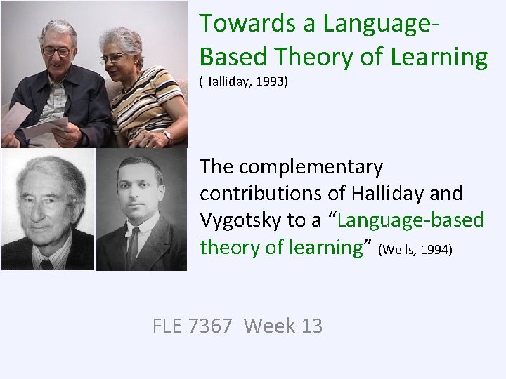 Towards a Language. Based Theory of Learning (Halliday, 1993) The complementary contributions of Halliday
